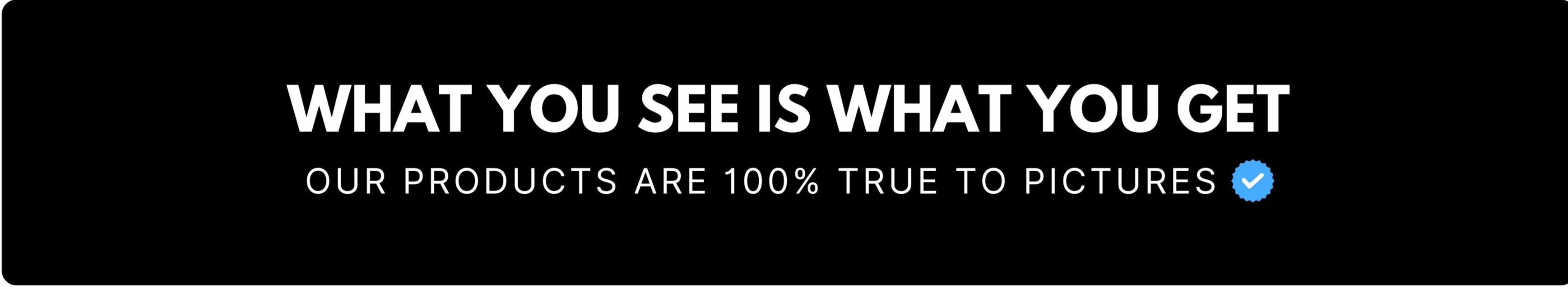 PRODUCTS ARE 100 % TRUE IMG 